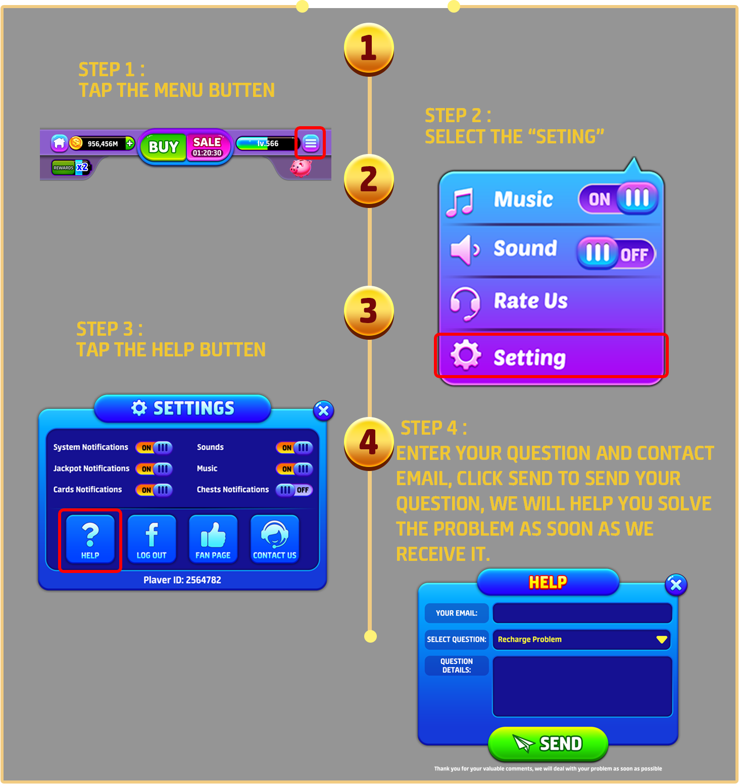 Steps to contact support from inside the game: open the menu, choose Setting, tap Help, then send your question with your contact e-mail.